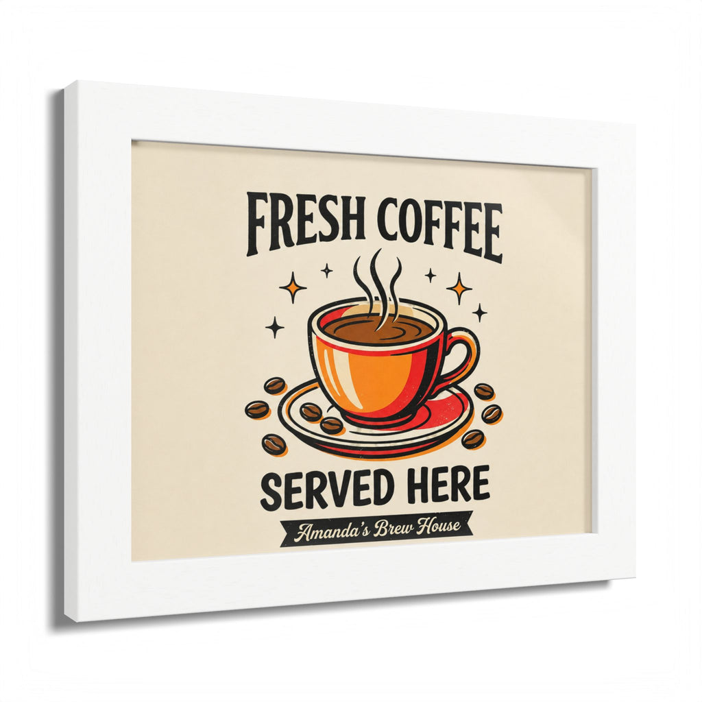 Fresh Coffee Served Here — Amanda's Brew House Wall Art
