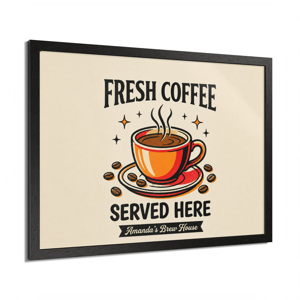 Fresh Coffee Served Here — Amanda's Brew House Wall Art