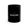 But First, Coffee — Funny Coffee Mug | Black 11oz Ceramic